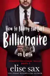 How to Marry the Last Billionaire on Earth