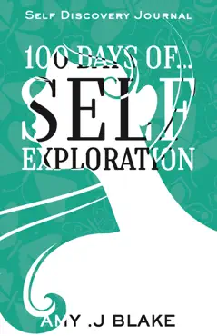 self discovery journal: 100 days of self exploration: questions and prompts that will help you gain self awareness in less than 10 minutes a day book cover image