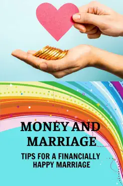 money and marriage: tips for a financially happy marriage imagen de la portada del libro