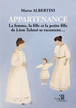 appartenance - la femme, la fille et la petite fille de léon tolstoï se racontent… imagen de la portada del libro