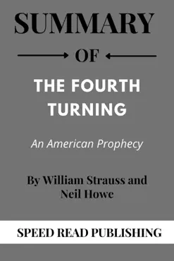 summary of the fourth turning by william strauss and neil howe an american prophecy imagen de la portada del libro