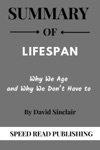 Summary Of Lifespan By David Sinclair Why We Age and Why We Don’t Have to