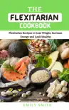 The Flexitarian Cookbook synopsis, comments