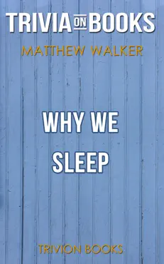 why we sleep: unlocking the power of sleep and dreams by matthew walker (trivia-on-books) book cover image