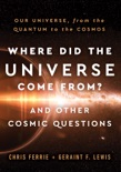 Where Did the Universe Come From? And Other Cosmic Questions e-book