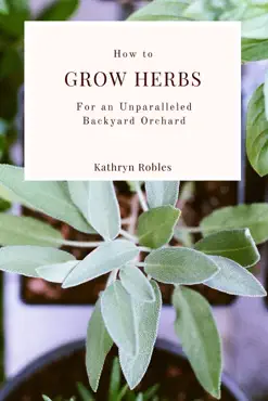 how to grow herbs for an unparalleled backyard orchard book cover image
