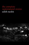 Edith Nesbit: The Complete Supernatural Stories (20+ tales of terror and mystery: The Haunted House, Man-Size in Marble, The Power of Darkness, In the Dark, John Charrington’s Wedding...) (Halloween Stories) sinopsis y comentarios