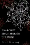 Anarchist Seeds beneath the Snow synopsis, comments