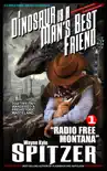 A Dinosaur Is A Man's Best Friend (A Serialized Novel), Part One: "Radio Free Montana" sinopsis y comentarios