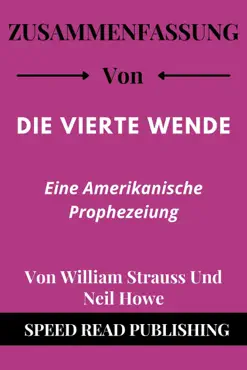zusammenfassung von die vierte wende von william strauss und neil howe eine amerikanische prophezeiung imagen de la portada del libro