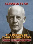 The Works of John Galsworthy synopsis, comments