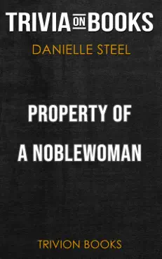 property of a noblewoman: a novel by danielle steel (trivia-on-books) book cover image