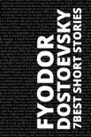 7 best short stories by Fyodor Dostoevsky synopsis, comments