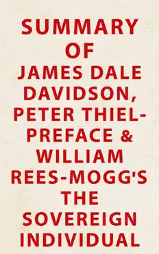 summary of james dale davidson, peter thiel - preface and william rees-mogg's the sovereign individual book cover image