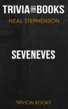 Seveneves: A Novel by Neal Stephenson (Trivia-On-Books) sinopsis y comentarios