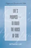 Life's Purpose—to Build the House of God book summary, reviews and download