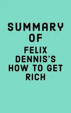 summary of felix dennis's how to get rich book cover image