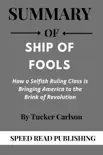Summary Of Ship of Fools by Tucker Carlson How a Selfish Ruling Class is Bringing America to the Brink of Revolution synopsis, comments