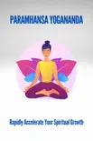 Paramhansa Yogananda: Rapidly Accelerate Your Spiritual Growth sinopsis y comentarios