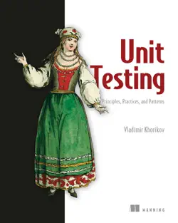 unit testing principles, practices, and patterns imagen de la portada del libro