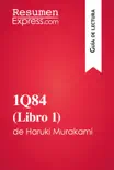 1Q84 (Libro 1) de Haruki Murakami (Guía de lectura) sinopsis y comentarios