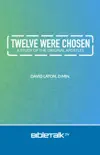 Twelve Were Chosen: A Study of the Original Apostles book summary, reviews and download