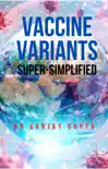 Vaccine Variants Super-Simplified synopsis, comments