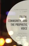 Truth, Community, and the Prophetic Voice synopsis, comments