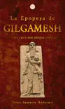 La Epopeya de Gilgamesh synopsis, comments