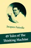 49 Tales of The Thinking Machine (49 detective stories featuring Professor Augustus S. F. X. Van Dusen, also known as "The Thinking Machine") sinopsis y comentarios