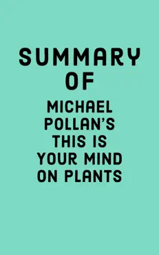 summary of michael pollan's this is your mind on plants book cover image