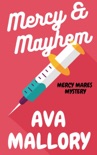 Mercy & Mayhem: A Medical Cozy Mystery book summary, reviews and download