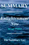 Enlightenment Now: The Case for Reason, Science, Humanism, and Progress by Steven PInker Book Summary sinopsis y comentarios