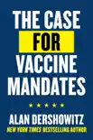 The Case for Vaccine Mandates synopsis, comments