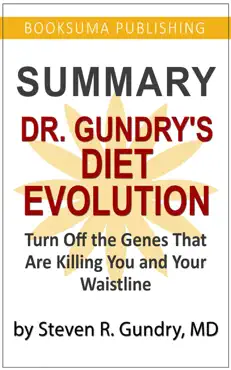 summary of dr. gundry's diet evolution: turn off the genes that are killing you and your waistline book cover image