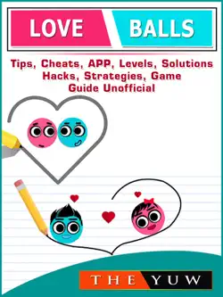 love balls tips, cheats, app, levels, solutions, hacks, strategies, game guide unofficial imagen de la portada del libro