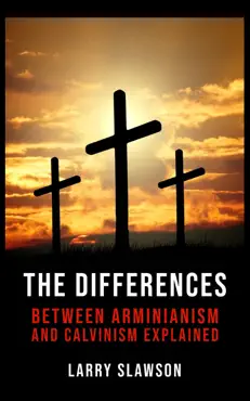 the differences between arminianism and calvinism explained book cover image