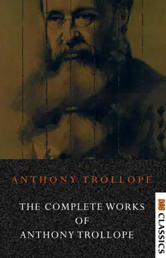 the complete works of anthony trollope (58 complete works of anthony trollope including the small house at allington, the eustace diamonds, doctor thorne, ... towers, framley parsonage, & more) imagen de la portada del libro