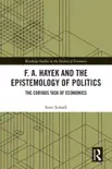 F. A. Hayek and the Epistemology of Politics synopsis, comments