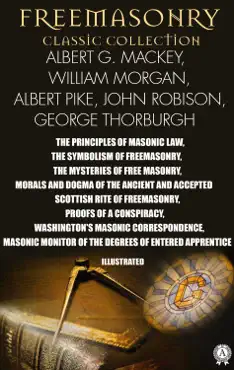 freemasonry. classic collection. albert g. mackey, william morgan, albert pike, john robison, george thorburgh. illustrated book cover image