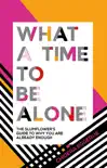What a Time to be Alone book summary, reviews and download