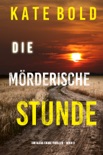 Die mörderische Stunde (Ein Alexa Chase Thriller – Buch 3) book summary, reviews and downlod