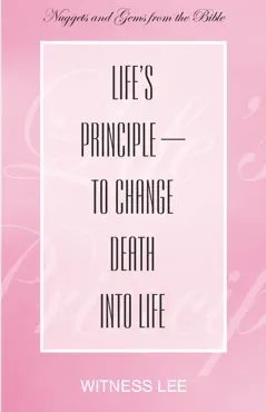 life's principle—to change death into life book cover image