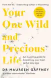 Your One Wild and Precious Life synopsis, comments