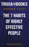 The 7 Habits of Highly Effective People: Powerful Lessons in Personal Change by Stephen R. Covey (Trivia-On-Books) sinopsis y comentarios