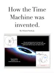 How the Time Machine was invented. synopsis, comments