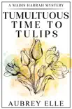 Tumultuous Time to Tulips synopsis, comments