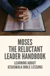Moses The Reluctant Leader Handbook: Learning About JesusWalk Bible Lessons sinopsis y comentarios