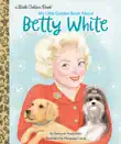 My Little Golden Book About Betty White synopsis, comments