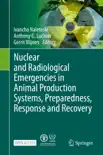 Nuclear and Radiological Emergencies in Animal Production Systems, Preparedness, Response and Recovery reviews